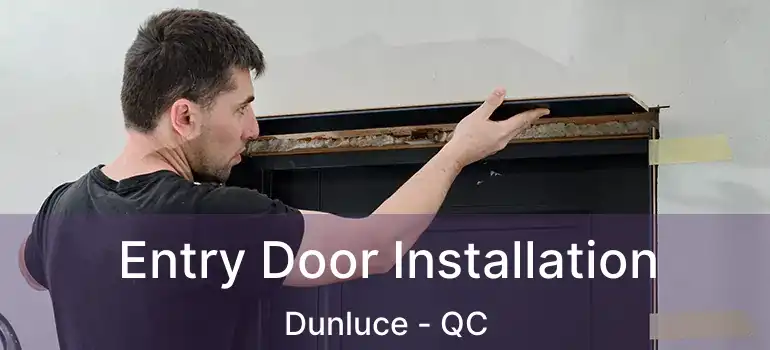  Entry Door Installation Dunluce - QC