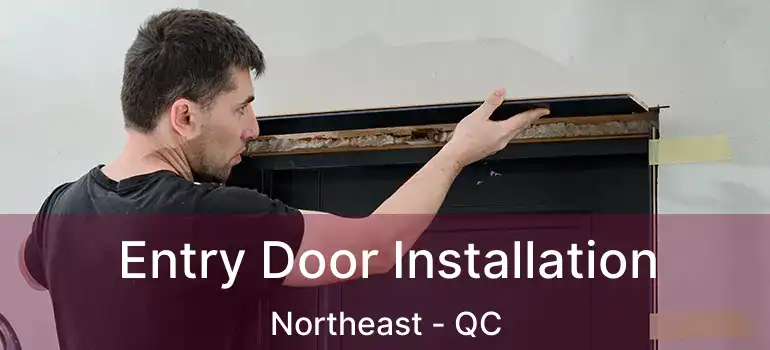  Entry Door Installation Northeast - QC