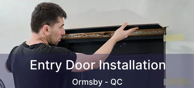  Entry Door Installation Ormsby - QC