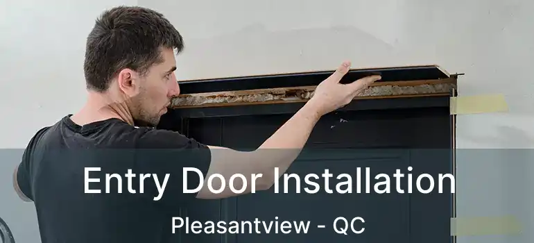 Entry Door Installation Pleasantview - QC
