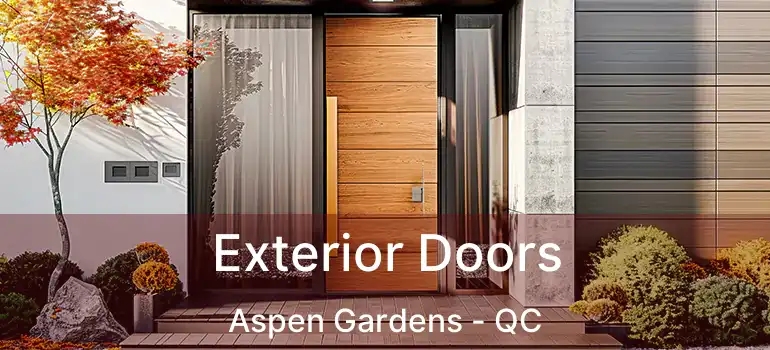  Exterior Doors Aspen Gardens - QC