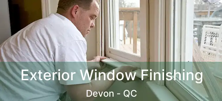 Exterior Window Finishing Devon - QC