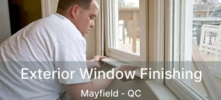 Exterior Window Finishing Mayfield - QC