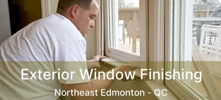  Exterior Window Finishing Northeast Edmonton - QC