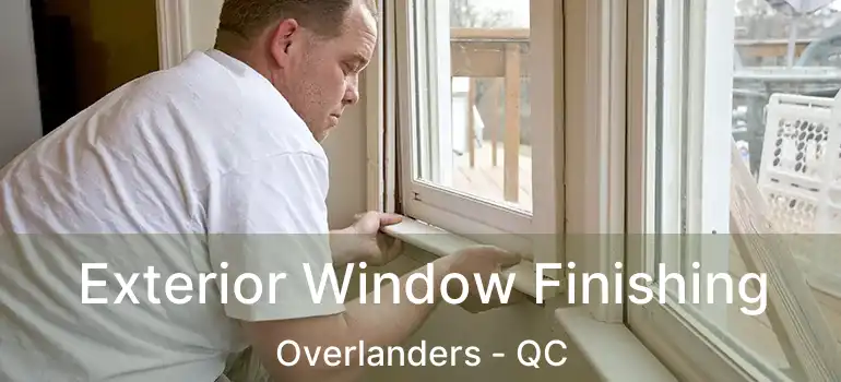  Exterior Window Finishing Overlanders - QC