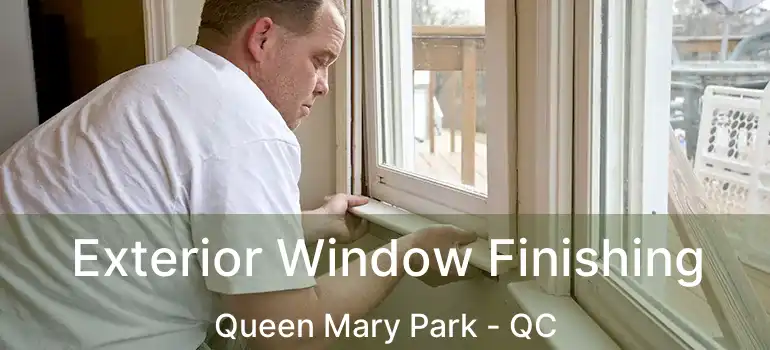  Exterior Window Finishing Queen Mary Park - QC