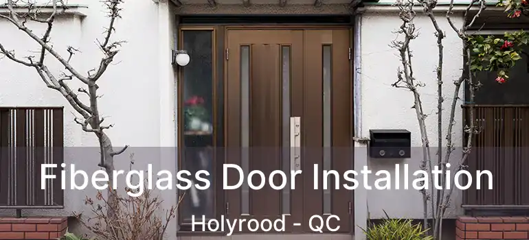  Fiberglass Door Installation Holyrood - QC
