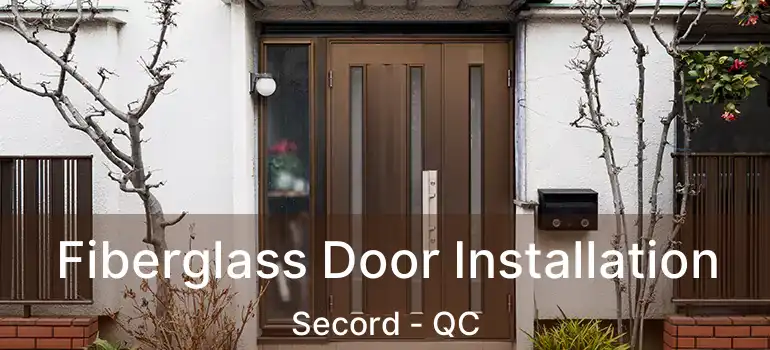 Fiberglass Door Installation Secord - QC