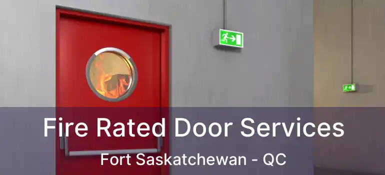  Fire Rated Door Services Fort Saskatchewan - QC