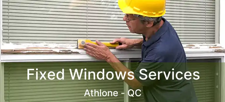  Fixed Windows Services Athlone - QC