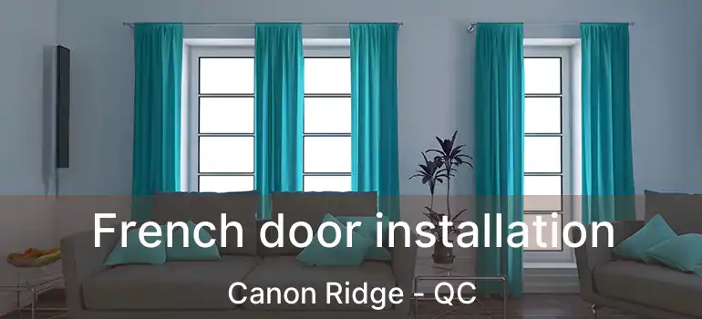  French door installation Canon Ridge - QC