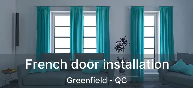  French door installation Greenfield - QC