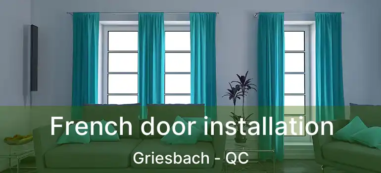 French door installation Griesbach - QC