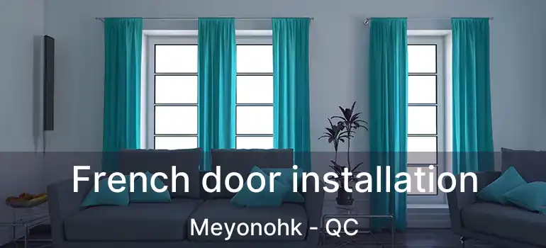  French door installation Meyonohk - QC