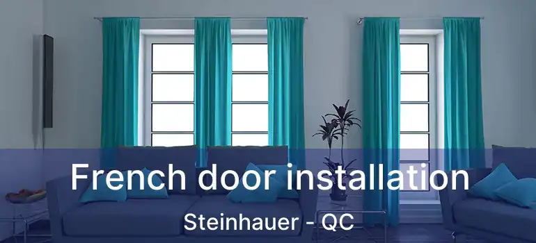  French door installation Steinhauer - QC