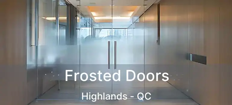 Frosted Doors Highlands - QC