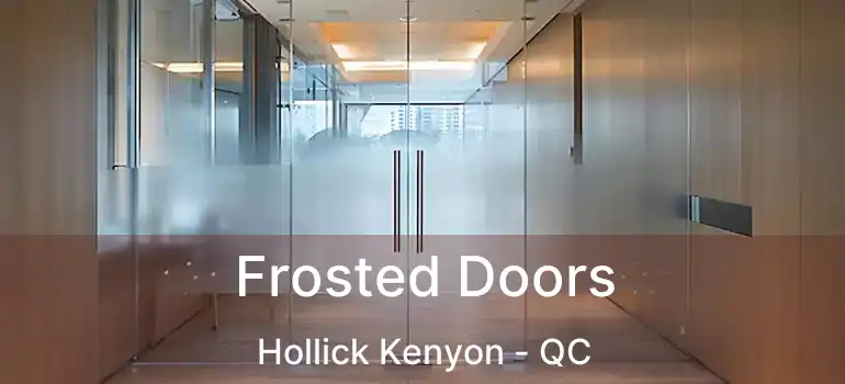  Frosted Doors Hollick Kenyon - QC