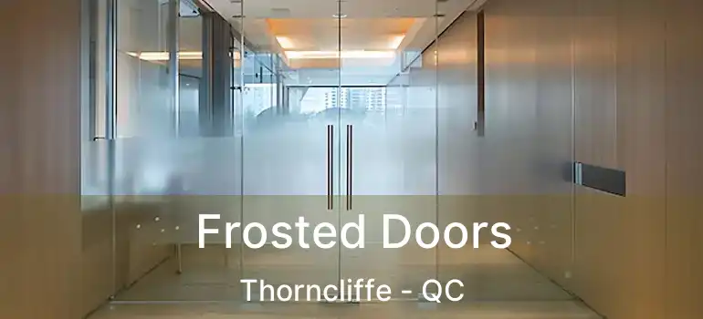 Frosted Doors Thorncliffe - QC