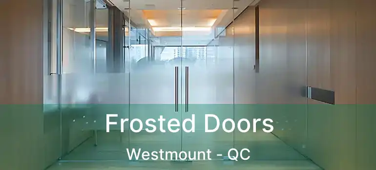 Frosted Doors Westmount - QC