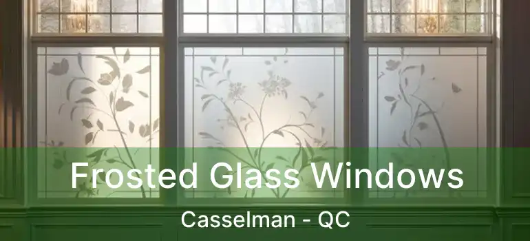  Frosted Glass Windows Casselman - QC