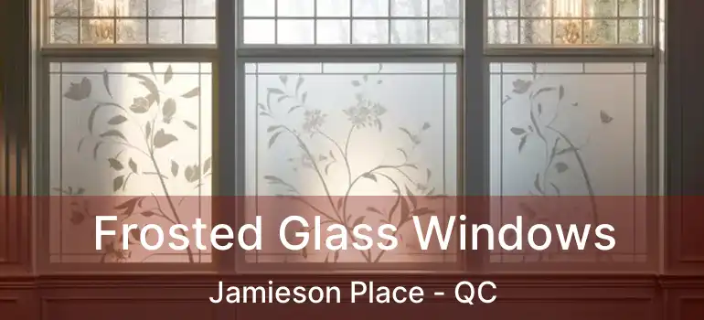  Frosted Glass Windows Jamieson Place - QC