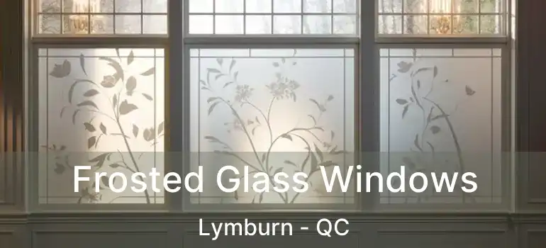 Frosted Glass Windows Lymburn - QC