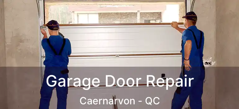  Garage Door Repair Caernarvon - QC