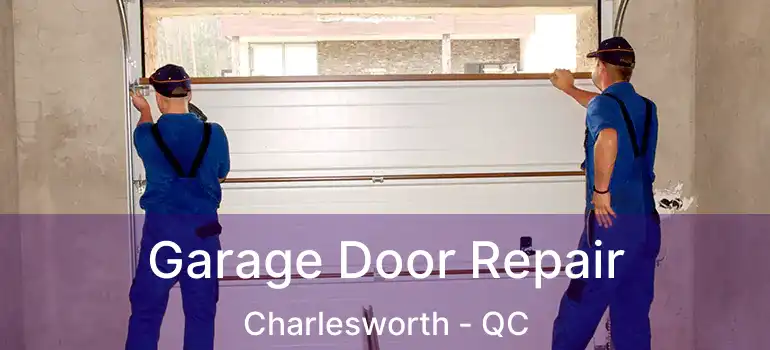 Garage Door Repair Charlesworth - QC