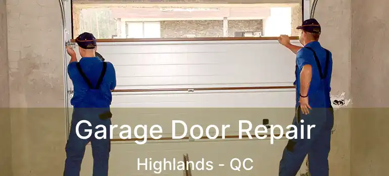  Garage Door Repair Highlands - QC