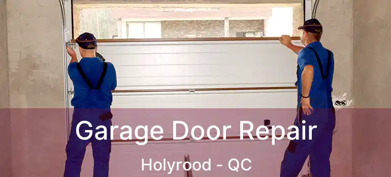 Garage Door Repair Holyrood - QC