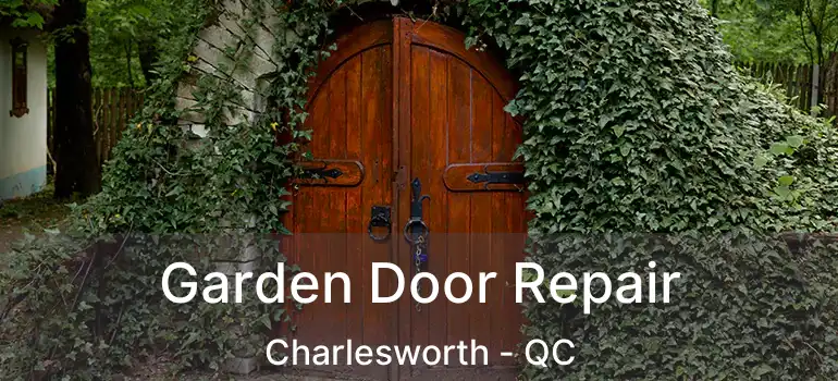  Garden Door Repair Charlesworth - QC