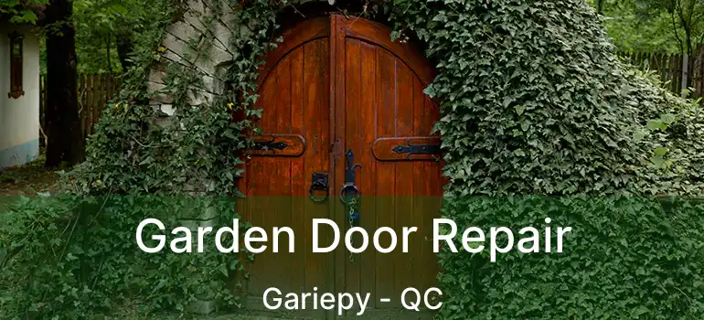 Garden Door Repair Gariepy - QC