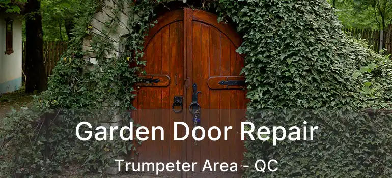 Garden Door Repair Trumpeter Area - QC