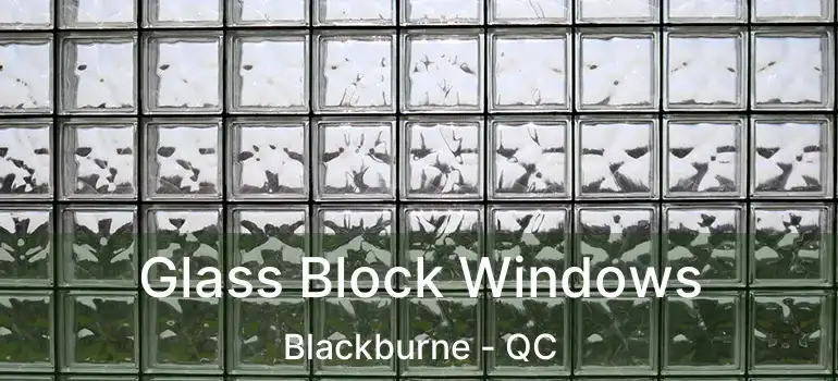  Glass Block Windows Blackburne - QC
