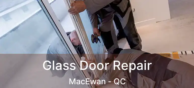 Glass Door Repair MacEwan - QC