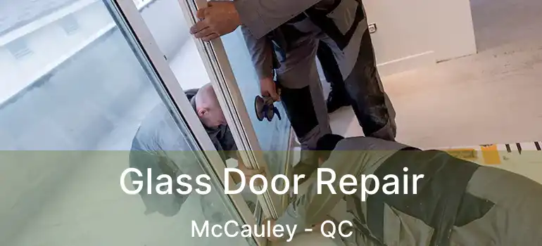  Glass Door Repair McCauley - QC
