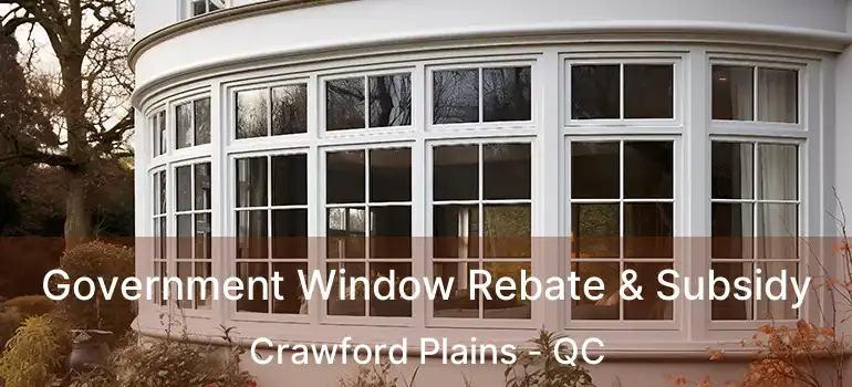 Government Window Rebate & Subsidy Crawford Plains - QC
