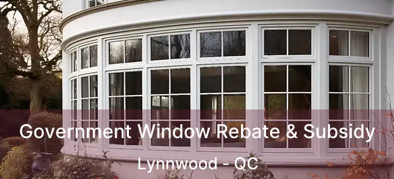 Government Window Rebate & Subsidy Lynnwood - QC