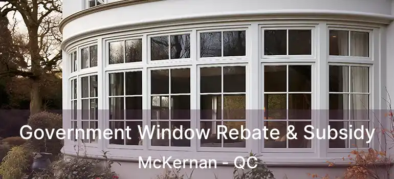  Government Window Rebate & Subsidy McKernan - QC