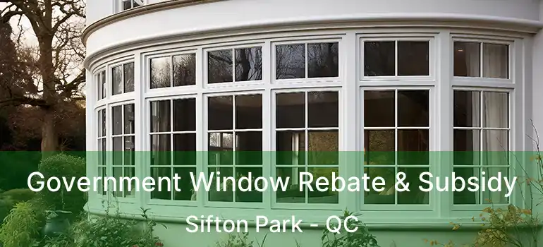 Government Window Rebate & Subsidy Sifton Park - QC