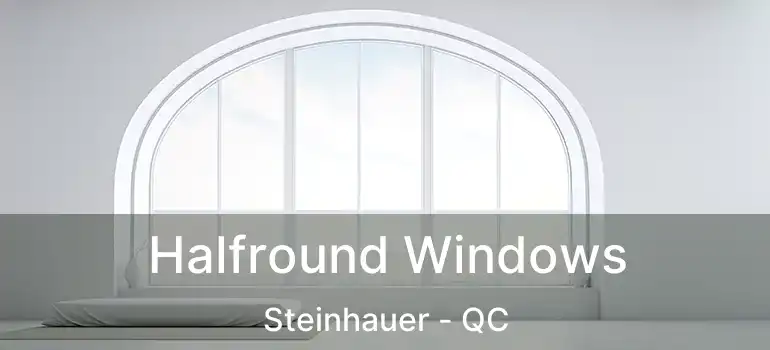 Halfround Windows Steinhauer - QC