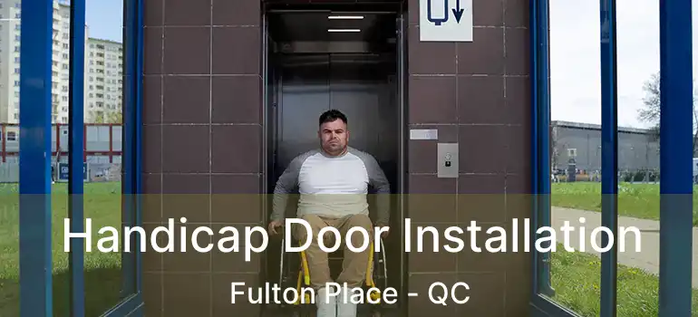 Handicap Door Installation Fulton Place - QC