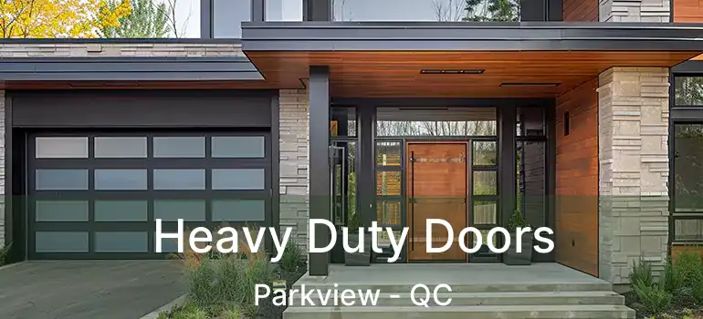  Heavy Duty Doors Parkview - QC