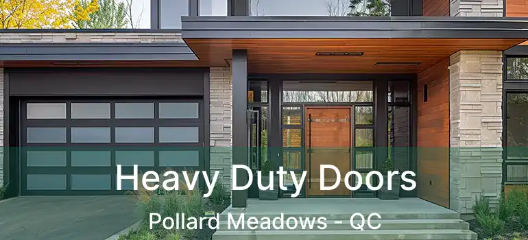 Heavy Duty Doors Pollard Meadows - QC