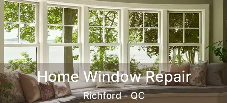  Home Window Repair Richford - QC