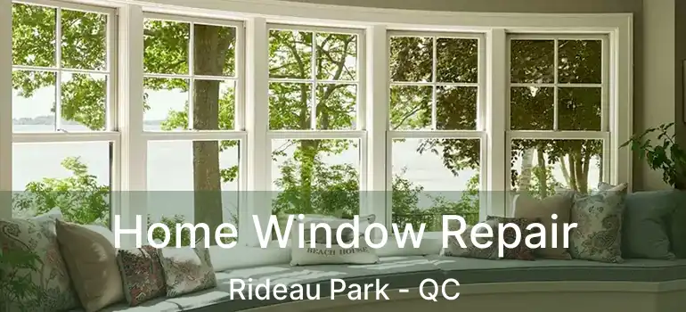  Home Window Repair Rideau Park - QC