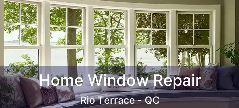  Home Window Repair Rio Terrace - QC