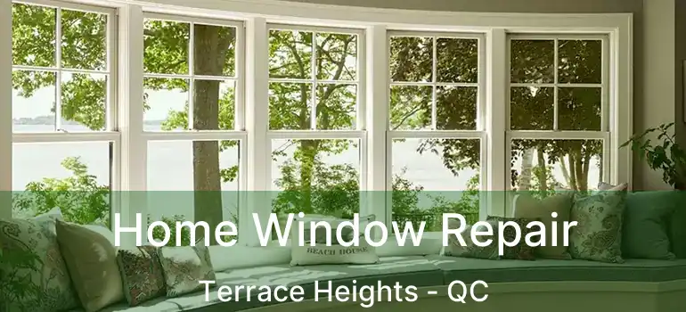  Home Window Repair Terrace Heights - QC