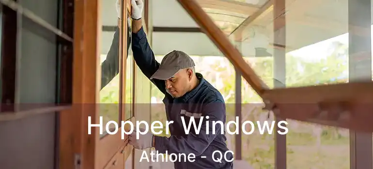Hopper Windows Athlone - QC
