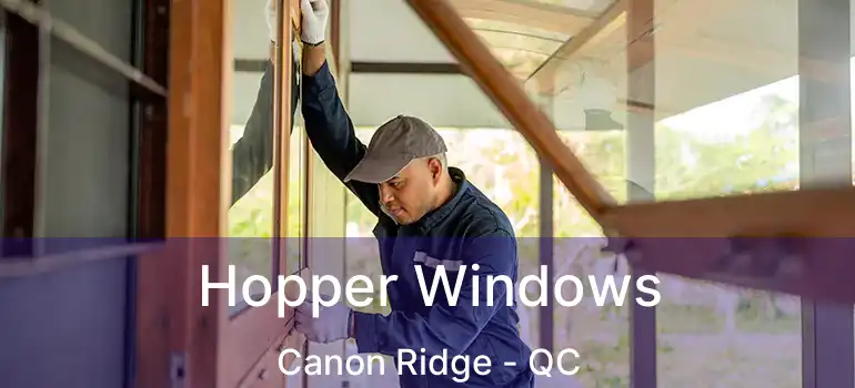  Hopper Windows Canon Ridge - QC